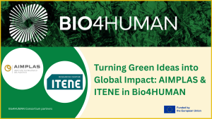 Read more about the article Turning Green Ideas into Global Impact: AIMPLAS & ITENE in Bio4HUMAN
